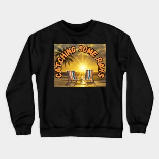 Catching some rays. Sun, Chill, Beach. Crewneck Sweatshirt